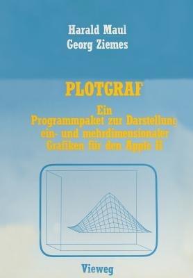 PLOTGRAF: Ein Programmpaket zur Darstellung ein- und mehrdimensionaler Grafiken für den Apple II - Harald Maul - cover