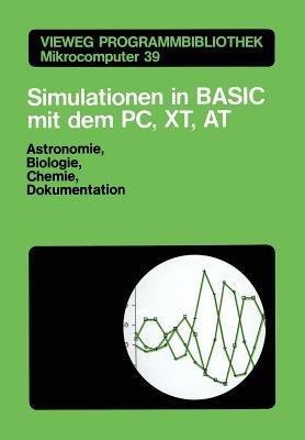 Simulationen in BASIC mit dem IBM PC, XT, AT: Astronomie, Biologie, Chemie und Dokumentationen - Martin Stumpp - cover