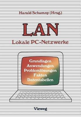 LAN Lokale PC-Netzwerke: Grundlagen, Anwendungen, Problemlösungen, Fakten, Datentabellen - cover