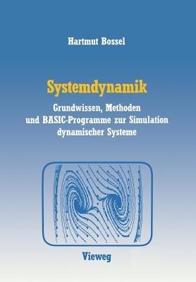 Systemdynamik: Grundwissen, Methoden und BASIC-Programme zur Simulation dynamischer Systeme - Hartmut Bossel - cover