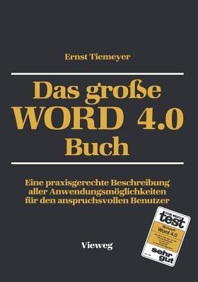 Das große WORD 4.0 Buch: Eine praxisgerechte Beschreibung aller Anwendungsmöglichkeiten für den anspruchsvollen Benutzer - Ernst Tiemeyer - cover