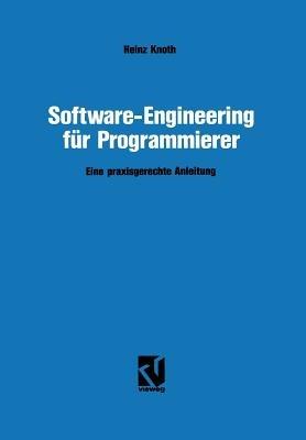 Software-Engineering für Programmierer: Eine praxisgerechte Anleitung - Heinz Knoth - cover