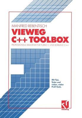 Vieweg C++ Toolbox: Professionelle Bibliothek für Turbo C und Borland C++ - Manfred Rebentisch - cover