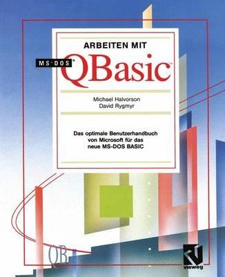 Arbeiten mit MS-DOS QBasic: Das optimale Benutzerhandbuch von Microsoft für das neue MS-DOS BASIC - Michael Halvorson,David Rygmyr - cover