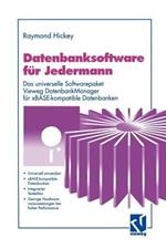 Datenbanksoftware für Jedermann: Das universelle Softwarepaket Vieweg DatenbankManager für xBASE-kompatible Datenbanken