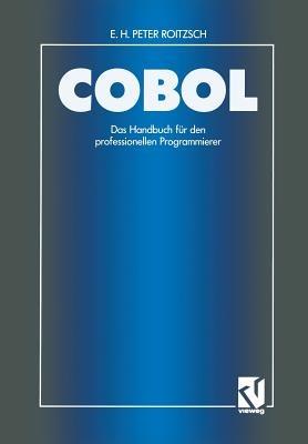 COBOL — Das Handbuch für den professionellen Programmierer: Auf der Basis des ANSI-Standards unter Berücksichtigung der IBM-Erweiterungen unter VS COBOL II - Erich H. Peter Roitzsch - cover