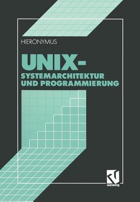 Unix: Systemarchitektur und Programmierung - Andreas Hieronymus - cover