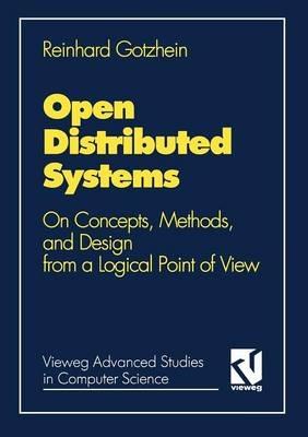 Open Distributed Systems: On Concepts, Methods, and Design from a Logical Point of View - Reinhard Gotzhein - cover