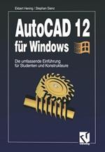AutoCAD 12 für Windows: Die umfassende Einführung für Studenten und Konstrukteure