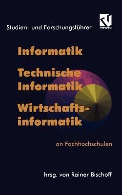 Studien- und Forschungsführer: Informatik, Technische Informatik, Wirtschaftsinformatik an Fachhochschulen - cover