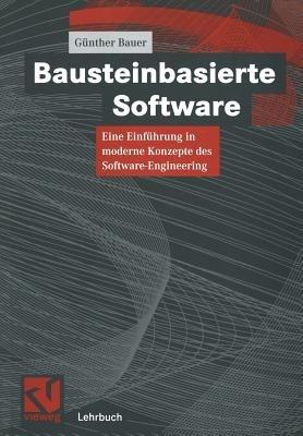 Bausteinbasierte Software: Eine Einführung in moderne Konzepte des Software-Engineering - Günther Bauer - cover