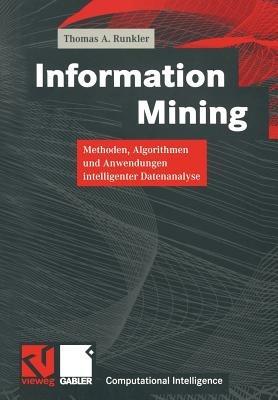 Information Mining: Methoden, Algorithmen und Anwendungen intelligenter Datenanalyse - Thomas A. Runkler - cover