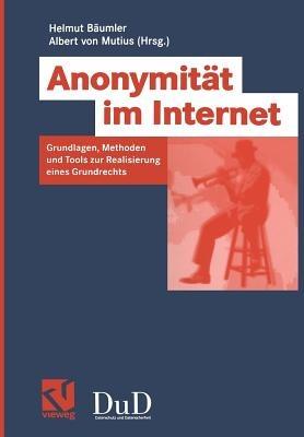Anonymität im Internet: Grundlagen, Methoden und Tools zur Realisierung eines Grundrechts - cover