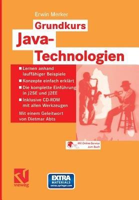 Grundkurs Java-Technologien: Lernen anhand lauffähiger Beispiele — Konzepte einfach erklärt — Die komplette Einführung in J2SE und J2EE — Inklusive CD-ROM mit allen Werkzeugen - Erwin Merker - cover