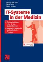 IT-Systeme in der Medizin: IT-Entscheidungshilfe für den Medizinbereich - Konzepte, Standards und optimierte Prozesse - Hartmut Bärwolff,Frank Victor,Volker Hüsken - cover