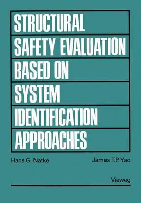 Structural Safety Evaluation Based on System Identification Approaches: Proceedings of the Workshop at Lambrecht/Pfalz - Hans G. Natke,James T. P. Yao - cover
