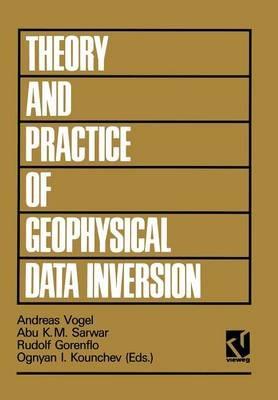 Theory and Practice of Geophysical Data Inversion: Proceedings of the 8th International Mathematical Geophysics Seminar on Model Optimization in Exploration Geophysics 1990 - cover