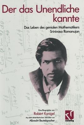 Der das Unendliche kannte: Das Leben des genialen Mathematikers Srinivasa Ramanujan - Robert Kanigel - cover