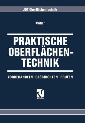Praktische Oberflächentechnik: Vorbehandeln - Beschichten - Prüfen - Klaus-Peter Müller - cover