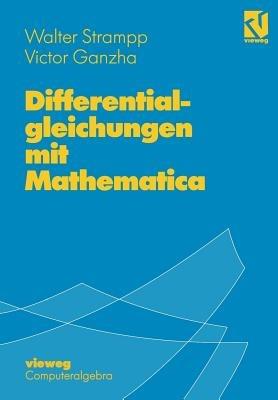Differentialgleichungen mit Mathematica - Walter Strampp,Victor Ganzha - cover