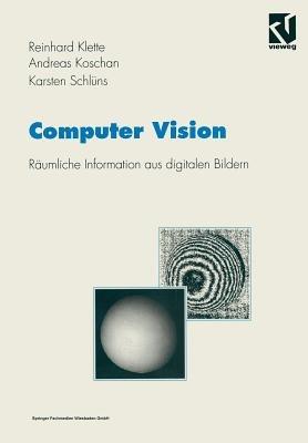 Computer Vision: Räumliche Information aus digitalen Bildern - Reinhard Klette,Andreas Koschan,Karsten Schlüns - cover