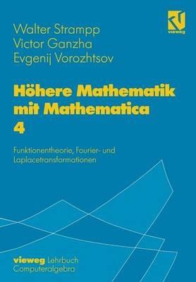 Höhere Mathematik mit Mathematica: Band 4: Funktionentheorie, Fourier- und Laplacetransformationen - Walter Strampp,Victor Ganzha,Evgenij V. Vorozhtsov - cover