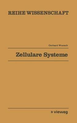 Zellulare Systeme: Mathematische Theorie kausaler Felder - Gerhard Wunsch - cover