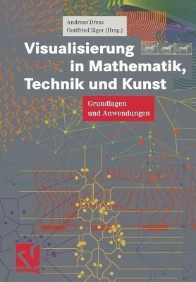 Visualisierung in Mathematik, Technik und Kunst: Grundlagen und Anwendungen - cover