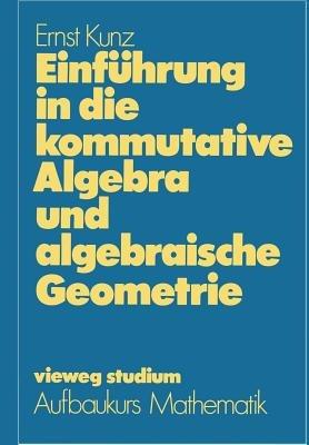 Einführung in die kommutative Algebra und algebraische Geometrie - Ernst Kunz - cover
