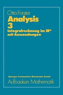 Analysis 3: Integralrechnung im IRn mit Anwendungen - Otto Forster - cover