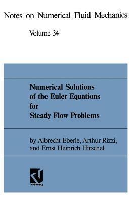 Numerical Solutions of the Euler Equations for Steady Flow Problems - Albrecht Eberle,Arthur Rizzi,Ernst Heinrich Hirschel - cover