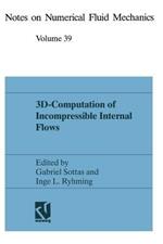 3D-Computation of Incompressible Internal Flows: Proceedings of the GAMM Workshop held at EPFL, 13–15 September 1989, Lausanne, Switzerland