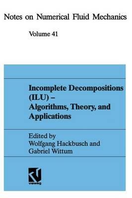 Incomplete Decomposition (ILU) — Algorithms, Theory, and Applications: Proceedings of the Eighth GAMM-Seminar, Kiel, January 24–26, 1992 - cover