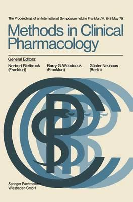Methods in Clinical Pharmacology: The proceedings of an International Symposium held in Frankfurt/M. 6–8 May 79 - Norbert Rietbrock,Barry G. Woodcock,Günter Neuhaus - cover