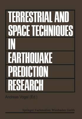 Terrestrial and Space Techniques in Earthquake Prediction Research: Proceedings of the international workshop on Monitoring Crustal Dynamics in Earthquake Zones held in Strasbourg during the meetings of the European Seismological Commission and the European Geophysical Society, Aug. 29 — Sept. 5, 1978, organized by the ESC working group Geodynamic Techniques - cover