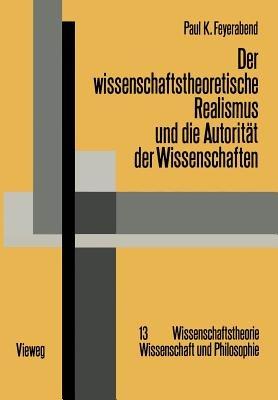 Der wissenschaftstheoretische Realismus und die Autorität der Wissenschaften - Paul Feyerabend - cover