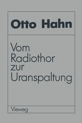 Vom Radiothor zur Uranspaltung: Eine wissenschaftliche Selbstbiographie - Otto Hahn - cover