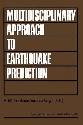 Multidisciplinary Approach to Earthquake Prediction: Proceedings of the International Symposium on Earthquake Prediction in the North Anatolian Fault Zone held in Istanbul, March 31–April 5, 1980 - cover