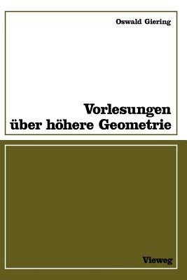 Vorlesungen über höhere Geometrie: Mit zahlr. Aufgaben, Fig. u. Tab. - Oswald Giering - cover