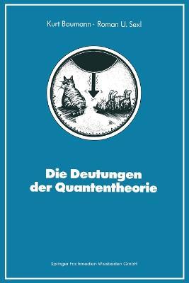 Die Deutungen der Quantentheorie - Kurt Baumann - cover