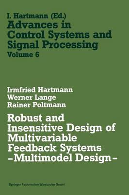 Robust and Insensitive Design of Multivariable Feedback Systems — Multimodel Design — - Irmfried Hartmann - cover