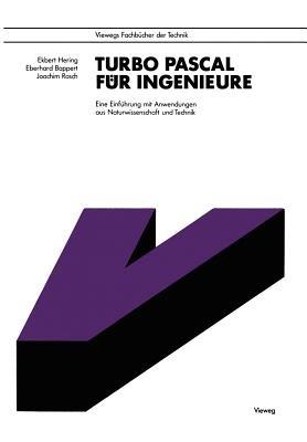 Turbo-Pascal für Ingenieure: Eine Einführung mit Anwendungen aus Naturwissenschaft und Technik - Hering Ekbert - cover