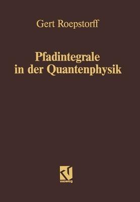 Pfadintegrale in der Quantenphysik - Gert Roepstorff - cover