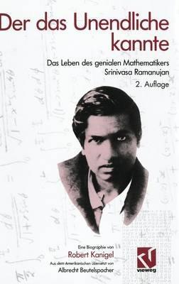 Der das Unendliche kannte: Das Leben des genialen Mathematikers Srinivasa Ramanujan - Robert Kanigel - cover