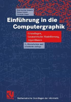 Einführung in die Computergraphik: Grundlagen, Geometrische Modellierung, Algorithmen - Hans-Joachim Bungartz,Michael Griebel,Christoph Zenger - cover