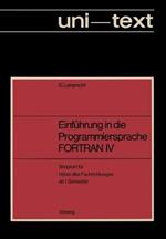 Einführung in die Programmiersprache FORTRAN IV: Anleitung zum Selbstudium Skriptum für Hörer aller Fachrichtungen ab 1. Semester