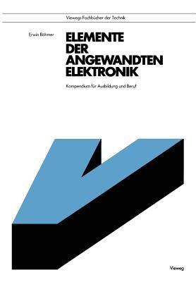 Elemente der angewandten Elektronik: Kompendium für Ausbildung und Beruf - Erwin Böhmer - cover