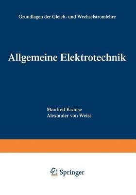Allgemeine Elektrotechnik: Grundlagen der Gleich- und Wechselstromlehre - Manfred Krause - cover