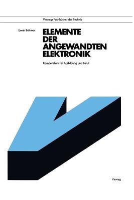 Elemente der angewandten Elektronik: Kompendium für Ausbildung und Beruf - Erwin Böhmer - cover