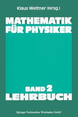 Mathematik für Physiker: Basiswissen für das Grundstudium der Experimentalphysik - Klaus Weltner - cover